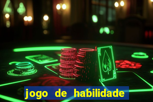 jogo de habilidade para ganhar dinheiro